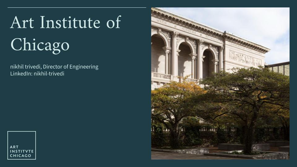 Title slide of the presentation. Reads 'Art Institute of Chicago, nikhil trivedi, LinkedIn nikhil-trivedi'